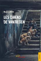 Couverture du livre « Les chiens de Vantiegen » de Manz Lemou aux éditions Jets D'encre