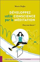 Couverture du livre « Développez votre conscience par la méditation : osez vous lancer ! » de Marie Dojka aux éditions Quintessence
