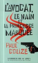 Couverture du livre « L'avocat, le nain et la princesse masquée » de Paul Colize aux éditions La Manufacture De Livres