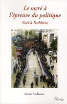 Couverture du livre « Le sacre à l'épreuve du politique Noël à Bethleem » de Sossie Andezian aux éditions Riveneuve