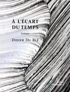 Couverture du livre « À l'écart du temps » de Didier Du Ble aux éditions Stellamaris