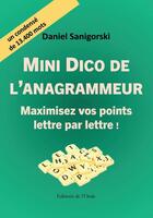Couverture du livre « Mini dico de l'anagrammeur : maximiser vos points lettre par lettre ! » de Daniel Sanigorski aux éditions De L'onde