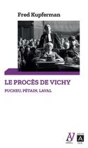 Couverture du livre « Le procès de Vichy : Pétain, Pucheu, Laval » de Fred Kupferman aux éditions Archipoche
