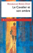 Couverture du livre « Le cavalier et son ombre » de Boubacar Boris Diop aux éditions Philippe Rey