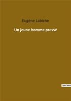 Couverture du livre « Un jeune homme presse » de Eugène Labiche aux éditions Culturea