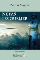 Couverture du livre « Ne pas les oublier » de Seigner Pauline aux éditions Saint Honore Editions