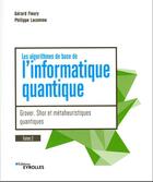 Couverture du livre « Les algorithmes de base de l'informatique quantique Tome 2 : Grover, Shor et méta-heuristiques quantiques » de Gerard Fleury et Philippe Lacomme aux éditions Eyrolles