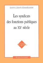 Couverture du livre « Les syndicats des fonctions publiques au XX siècle » de Siwek-Pouydesseau aux éditions Berger-levrault