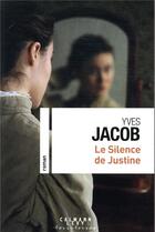 Couverture du livre « Le silence de Justine » de Yves Jacob aux éditions Calmann-levy