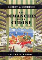 Couverture du livre « Dimanches de la cuisine » de Robert Jullien Courtine aux éditions Table Ronde