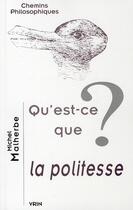 Couverture du livre « Qu'est-ce que la politesse? » de Michel Malherbe aux éditions Vrin