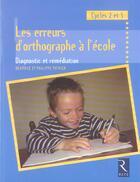 Couverture du livre « Les erreurs d'orthographe à l'école ; diagnostic et remédiation ; cycles 2 et 3 » de Pothier aux éditions Retz