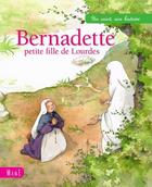 Couverture du livre « Bernadette, petite fille de Lourdes » de Adeline Avril et Sophie Maraval-Hutin aux éditions Mame