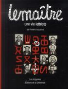 Couverture du livre « Lemaître ; une vie lettriste » de Frederic Acquaviva aux éditions La Difference