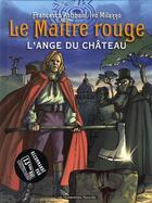 Couverture du livre « Le maître rouge t.1 ; l'ange du château » de Ivo Milazzo et Francesco Artibani aux éditions Humanoides Associes