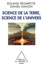 Couverture du livre « Science de la terre, science de l'univers » de Daniel Nahon et Roland Trompette aux éditions Odile Jacob