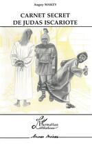 Couverture du livre « Carnet Secret de Judas Iscariote » de Auguy Makey aux éditions L'harmattan