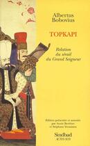 Couverture du livre « Topkapi : relations du sérail du grand seigneur » de Albert Bobovius aux éditions Sindbad