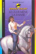 Couverture du livre « Grand galop t.660 ; le club mène la danse » de Bonnie Bryant aux éditions Bayard Jeunesse