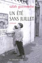 Couverture du livre « Un ete sans juillet algerie, 62 » de Salah Guemriche aux éditions Cherche Midi