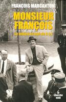 Couverture du livre « Monsieur francois le milieu et moi, de a a z » de Francois Marcantoni aux éditions Le Cherche-midi
