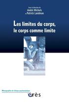 Couverture du livre « Les limites du corps ; les corps comme limite » de Patrick Landman et Andre Michels aux éditions Eres