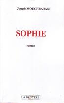 Couverture du livre « Sophie » de Joseph Mouchbahani aux éditions La Bruyere