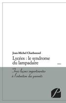 Couverture du livre « Lycées : le syndrôme du lampadaire ; trois leçons impertinentes » de Jean-Michel Charbonnel aux éditions Editions Du Panthéon