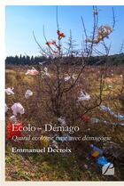 Couverture du livre « Écolo - démago : quand écologie rime avec démagogie » de Emmanuel Decroix aux éditions Editions Du Panthéon