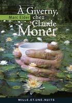 Couverture du livre « À Giverny, chez Claude Monet » de Marc Elder aux éditions Mille Et Une Nuits