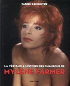 Couverture du livre « La véritable histoire des chansons de Mylène Farmer » de Fabien Lecoeuvre aux éditions Hugo Image