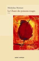 Couverture du livre « Le chant des poissons rouges » de Morisset Micheline aux éditions Les Ditions Qubec Amrique