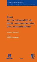 Couverture du livre « Essai sur la rationalité du droit communautaire des concentrations » de Georges Vallindas aux éditions Bruylant