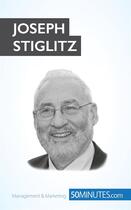 Couverture du livre « Joseph Stiglitz : economist and Nobel Prize winner » de  aux éditions 50minutes.com