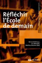Couverture du livre « Réfléchir l'école demain » de Bernard Delvaux aux éditions De Boeck Superieur