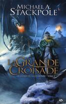 Couverture du livre « La guerre de la couronne Tome 3 : la grande croisade » de Michael A. Stackpole aux éditions Bragelonne