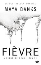 Couverture du livre « A fleur de peau, t2 : fievre (edition canada) » de Maya Banks aux éditions Hauteville