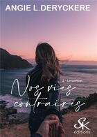 Couverture du livre « Nos vies contraires Tome 1 : le contrat » de Angie L. Deryckere aux éditions Sharon Kena