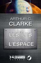 Couverture du livre « Les îles de l'espace » de Arthur C. Clarke aux éditions Bragelonne