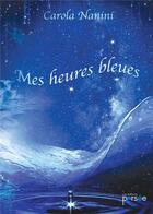 Couverture du livre « Mes heures bleues » de Carola Nanini aux éditions Persee