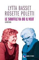 Couverture du livre « Le souffle va où il veut ; entretiens » de Rosette Poletti et Lytta Basset aux éditions Labor Et Fides