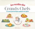 Couverture du livre « Les recettes des grands chefs ; 22 recettes gastronomiques expliquées aux enfants » de Camille Loiselet et Marie-Caroline Malbec aux éditions Mila