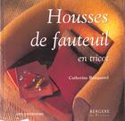 Couverture du livre « Housses De Fauteuil Entricot » de Catherine Bouquerel aux éditions Arts D'interieurs