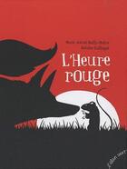 Couverture du livre « L'heure rouge » de Antoine Guilloppe et Marie-Astrid Bailly-Maitre aux éditions Elan Vert
