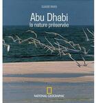 Couverture du livre « Abu Dhabi, la nature préservée » de Claude Rives aux éditions National Geographic