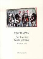 Couverture du livre « Parole écrite, parole scénique ; du texte à la scène » de Michel Liard aux éditions Joca Seria