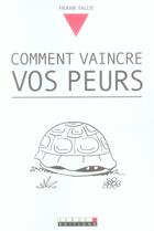 Couverture du livre « Comment vaincre vos peurs » de Tallis Franck aux éditions Leduc