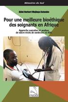 Couverture du livre « Pour une meilleure bioéthique des soignants en Afrique : approche narrative et analyse de micro-recit » de Mujinga Katambo N. aux éditions Editions Du Cygne