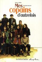 Couverture du livre « Mes copains d'autrefois » de Patrice Guillon et Benjamin Bouchet aux éditions La Boite A Bulles