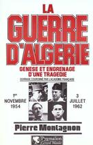 Couverture du livre « La guerre d'algerie - ouvrage couronne par l'academie francaise » de Pierre Montagnon aux éditions Pygmalion